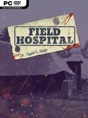 Field Hospital: Dr. Taylor’s Story (v17)