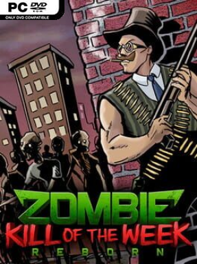 Zombie Kill Of The Week – Reborn