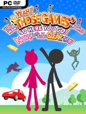 YEAH! YOU WANT “THOSE GAMES,” RIGHT? SO HERE YOU GO! NOW, LET’S SEE YOU CLEAR THEM! (v1.0.3)