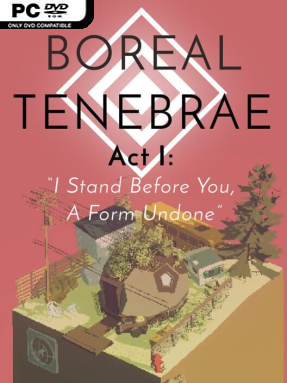 Boreal Tenebrae Act I: “I Stand Before You, A Form Undone” (v17)