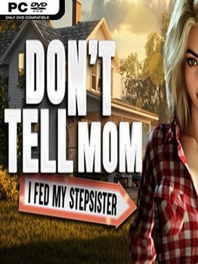 Dont Tell Mom: I Fed My Stepsister (Uncensored) (v17)