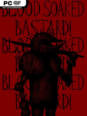 Blood Soaked Bastard! (v17)