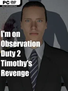 I’m On Observation Duty 2: Timothy’s Revenge