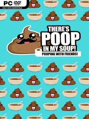 There’s Poop In My Soup