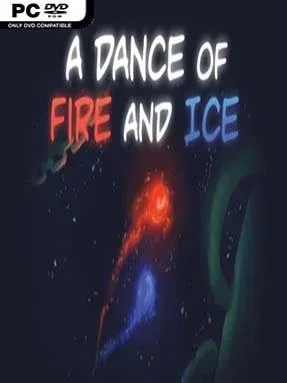 A Dance of Fire and Ice