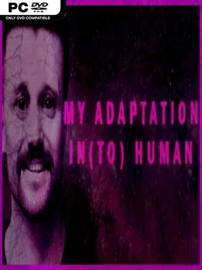 MY ADAPTATION IN(TO) HUMAN