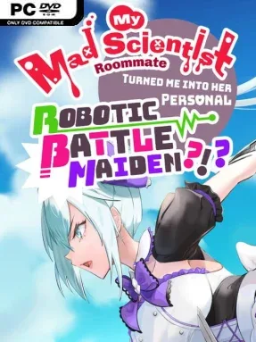 My Mad Scientist Roommate Turned Me Into Her Personal Robotic Battle Maiden?!? Cover Art