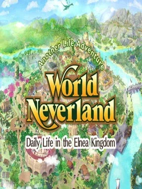 WorldNeverland – Daily Life in the Elnea Kingdom – Another Life Adventure