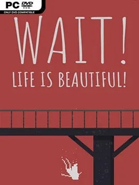 Wait! Life Is Beautiful!