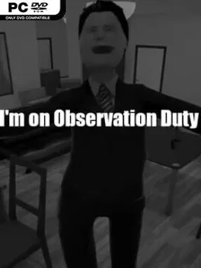 I’m On Observation Duty