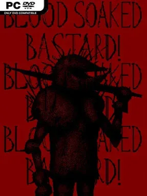 Blood Soaked Bastard!