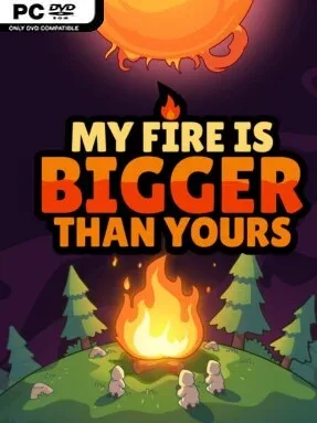 My Fire Is Bigger Than Yours