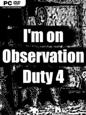 I’m On Observation Duty 4