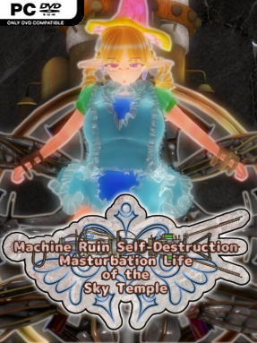 Machine Ruin Self-Destruction Masturbation Life of the Sky Temple